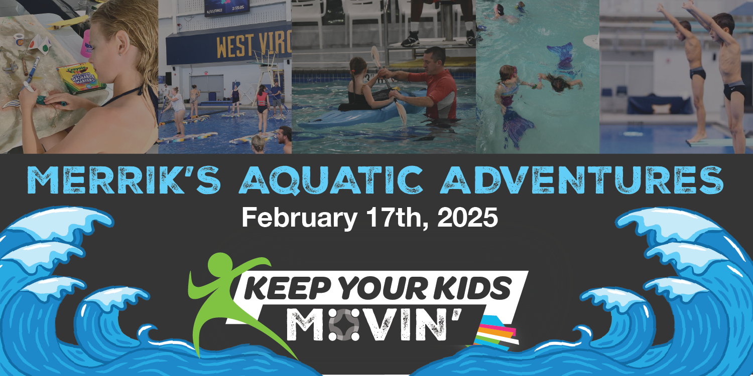 Keep Your Kid’s Movin': Merriks Aquatic Adventures February 17th, 2025 at Mylan Park