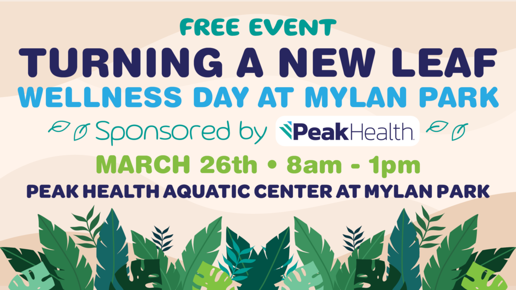 The 2nd Annual Turning a New Leaf Wellness Day Presented by Peak Health Join us on March 26th from 8 AM to 1 PM