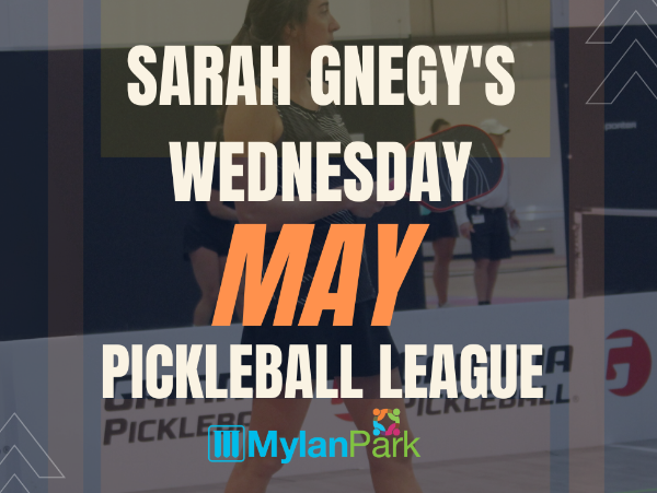 Sarah Gnegy's Wednesday Pickleball League at Mylan Park | May 2025